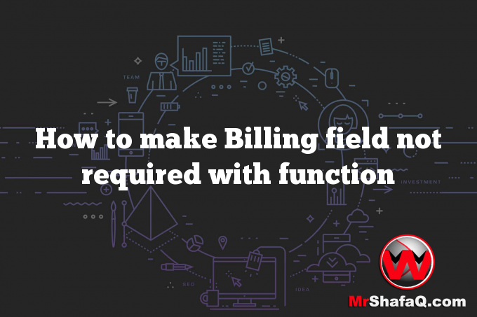 How to make Billing field not required with function