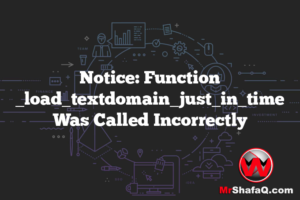 Notice: Function _load_textdomain_just_in_time Was Called Incorrectly