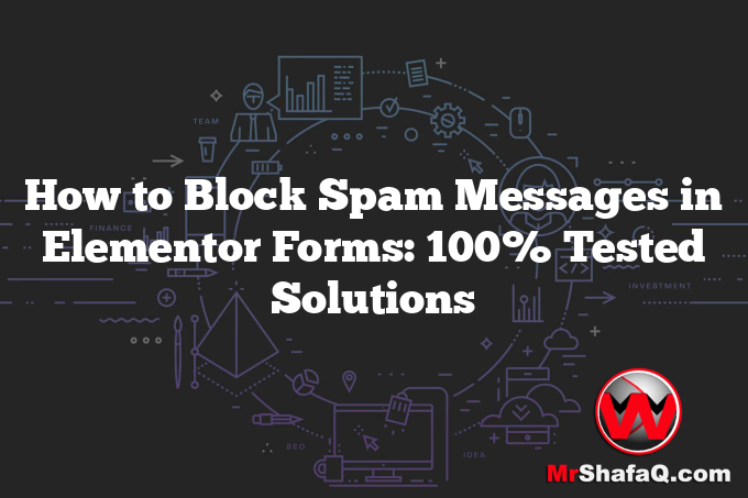 How to Block Spam Messages in Elementor Forms: 100% Tested Solutions